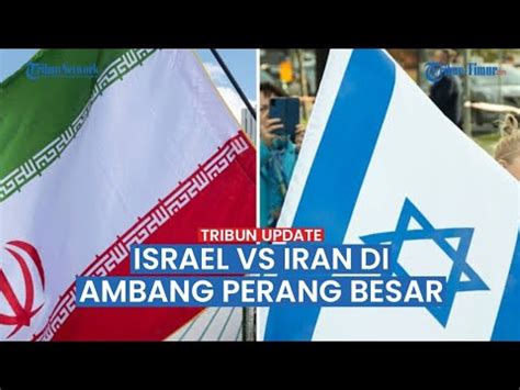 RANGKUMAN HARI 59 Israel Vs Iran Di Ambang Perang Besar 2 Jenderal