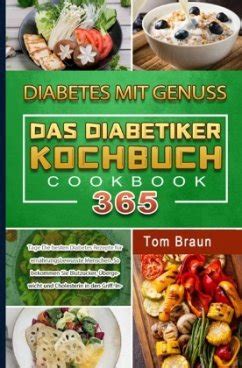 Diabetes mit Genuss Das Diabetiker Kochbuch von Tom Braun bei bücher