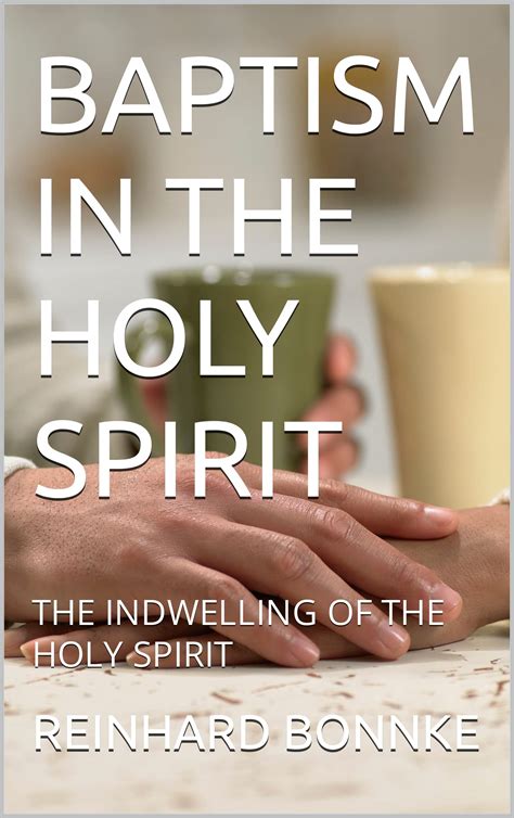 BAPTISM IN THE HOLY SPIRIT THE INDWELLING OF THE HOLY SPIRIT SERMON