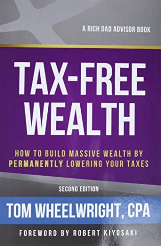 Tax Free Wealth How To Build Massive Wealth By Permanently Lowering