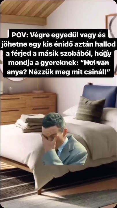 Mikor Csak Egy Kis én Időre Vágysz Magyarok Vicces Youtube