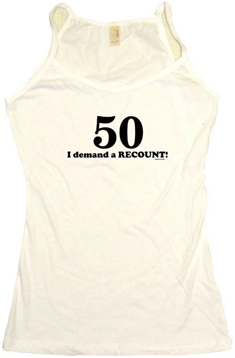 50 I Demand A Recount 50th Birthday Womens Tee Shirt Ebay