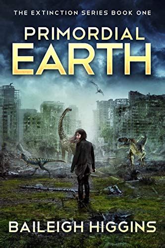 Primordial Earth Book 1 The Extinction Series A Prehistoric Post