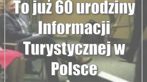 To Ju Urodziny Informacji Turystycznej W Polsce Cda