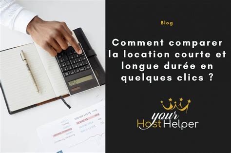 Comment comparer la location courte et longue durée en quelques clics