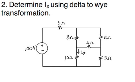 Solved 2 Determine Lx Using Delta To Wye Transformation Chegg