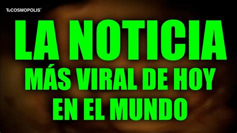 La Noticia M S Viral De Hoy En El Mundo Youtube