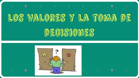 Los Valores Y La Toma De Decisiones By Marleni Belez