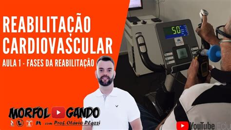 Reabilitação Cardiovascular Aula 1 Fases e Contra Indicação YouTube