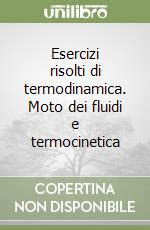 Esercizi Risolti Di Termodinamica Moto Dei Fluidi E Termocinetica