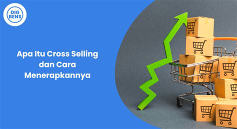 Apa Itu Cross Selling Dan Cara Menerapkannya