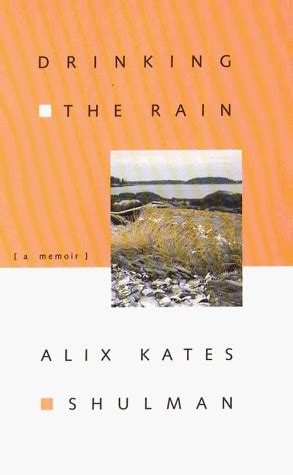 Drinking The Rain Shulman Alix Kates 9780786205431 Amazon Books