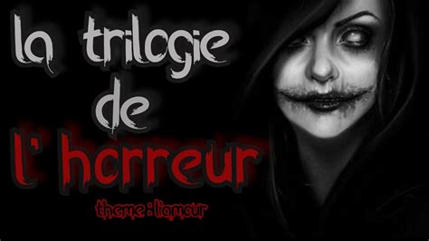 [creepypasta Fr] La Trilogie De Lhorreur Lamour Histoire Dhorreur