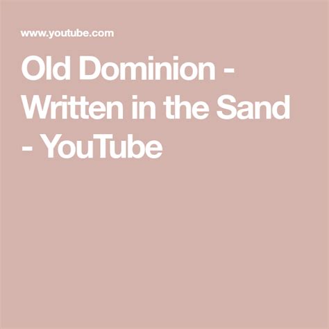 Old Dominion - Written in the Sand - YouTube | Old dominion, Dominion ...