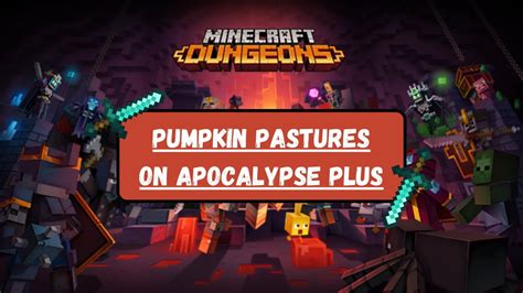 Minecraft Dungeons Pumpkin Pastures On Apocalypse Plus Youtube