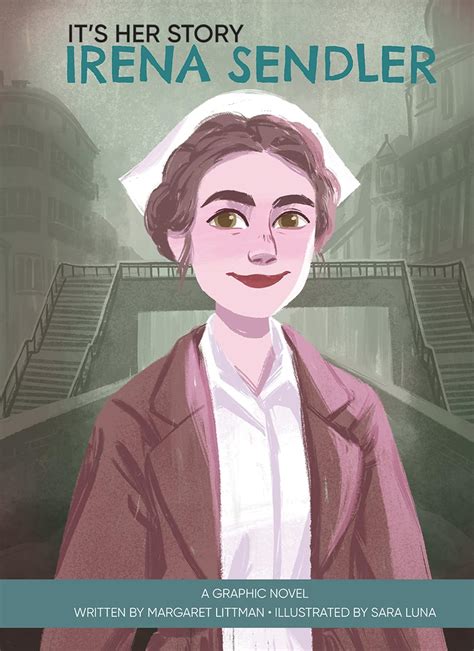 It S Her Story Irena Sendler A Graphic Novel Littman Margaret Luna