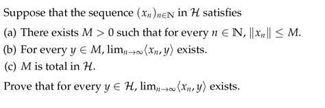 Solved Suppose That The Sequence Xn Nen In H Satisfies A