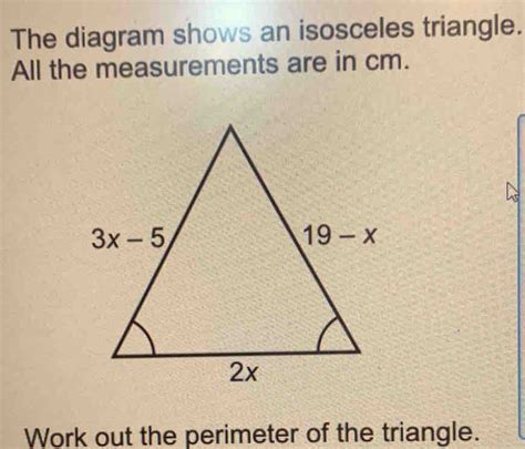 Solved The Diagram Shows An Isosceles Triangle All The Measurements