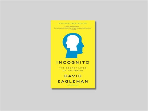 Incognito The Secret Lives Of The Brain By David Eagleman Neuroscience