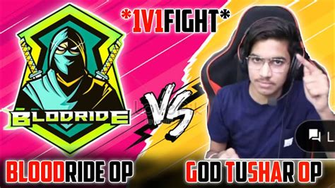 😱godtushar Op Vs Bloodride Op 1v1 Intense Fight 😳😱godpraveen Yt Vs