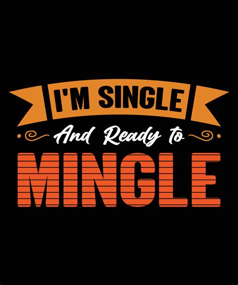 I M Single And Ready To Mingle 16894694 Vector Art At Vecteezy