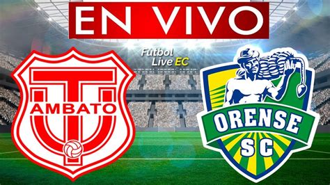 Tecnico Universitario Vs Orense En Vivo Youtube