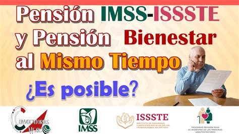 Si tengo la Pensión IMSS o ISSSTE Puedo solicitar la Pensión