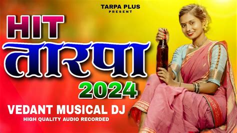 Hit Tarpa 2024🌿 ️‍🔥vedant Musical Dj Ki Aur Setarpaplus Youtube