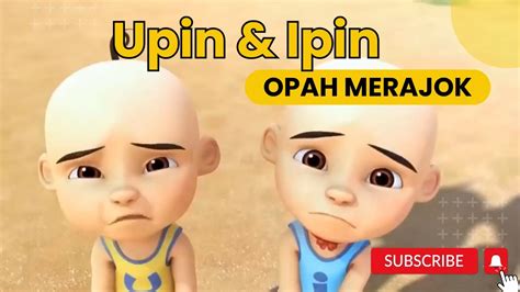 Upin And Ipin Opah Merajok Musim 17 Full Movie Upin Dan Ipin Episode