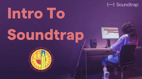 Los Angeles Unified School District Soundtrap Resources Soundtrap