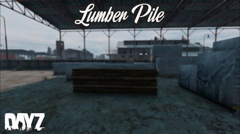 Dayz Lumber Pile Locations Beginners Guide Youtube