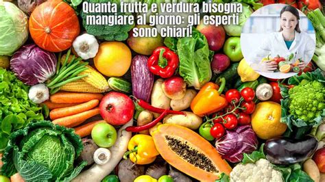 Quanta frutta e verdura bisogna mangiare al giorno le quantità consigliate