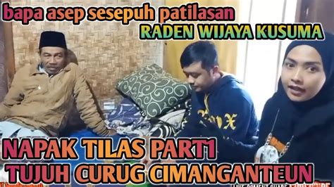 NAPAK TILAS PATILASAN RADEN WIJAYA KUSUMA CURUG TUJUH CIMANGANTEUN