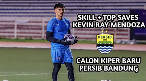 SKILL TOP SAVES KEVIN RAY MENDOZA CALON KIPER PERSIB BANDUNG