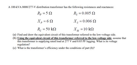 Solved A 100 KVA 8000 277 V Distribution Transformer Has The Chegg