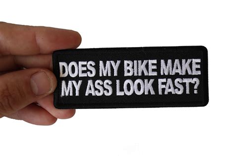 Does My Bike Make My Ass Look Fast Patch Biker Saying Patches By