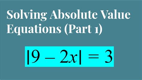 How To Solve Absolute Value Equations Part 1 Youtube