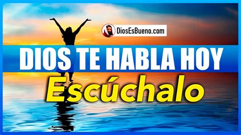 Dios Te Habla Hoy EscÚchalo Completo Te Amo Te Lo He Dicho Y Te Lo Seguiré Diciendo Día Y