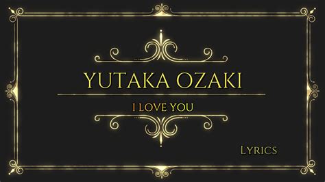 Yutaka Ozaki I Love You Live Version Lyrics YouTube