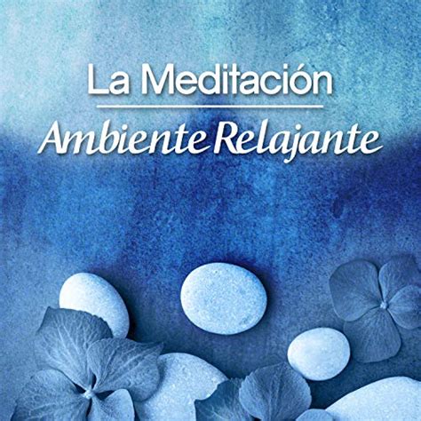 Play La Meditación Ambiente Relajante by Relajacion Del Mar on Amazon Music