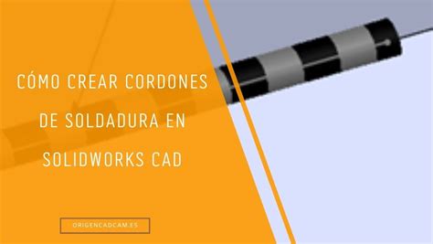 Crear Cordones De Soldadura En SOLIDWORKS