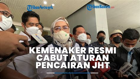 Kemenaker Resmi Cabut Aturan Pencairan Jht Di Usia Tahun Youtube