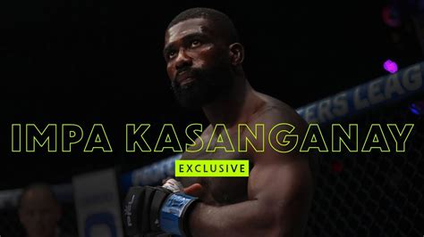 Impa Kasanganay Talks Pfl Vs Bellator Introduces His New Puppy And