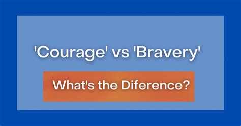 'Courage' vs 'Bravery': What's the Difference?