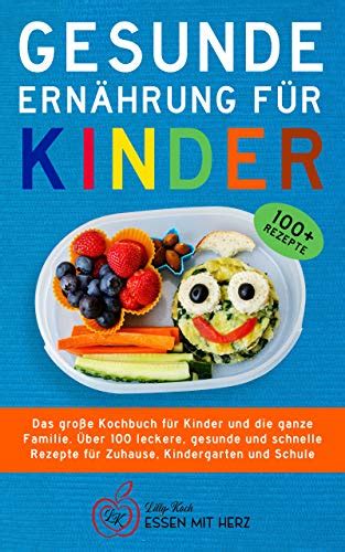 GESUNDE ERNÄHRUNG FÜR KINDER Das große Kochbuch für Kinder und