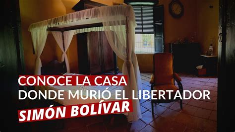 Conoce la hacienda donde murió Simón Bolívar YouTube