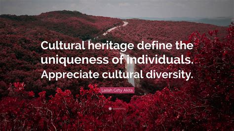 Lailah Ty Akita Quote Cultural Heritage Define The Uniqueness Of