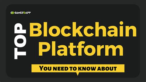 Top Blockchain Platforms You Need To Know About By Gamesdapp