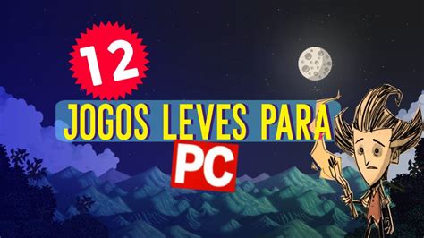 Jogos Leves Para Pc Veja Nossa Lista E Aproveite