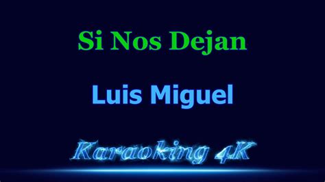 Luis Miguel Si Nos Dejan Karaoke 4K YouTube